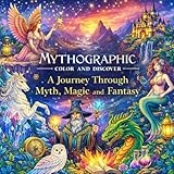 Mythographic Color and Discover: Fantasy Worlds Filled with Magic and Wonder