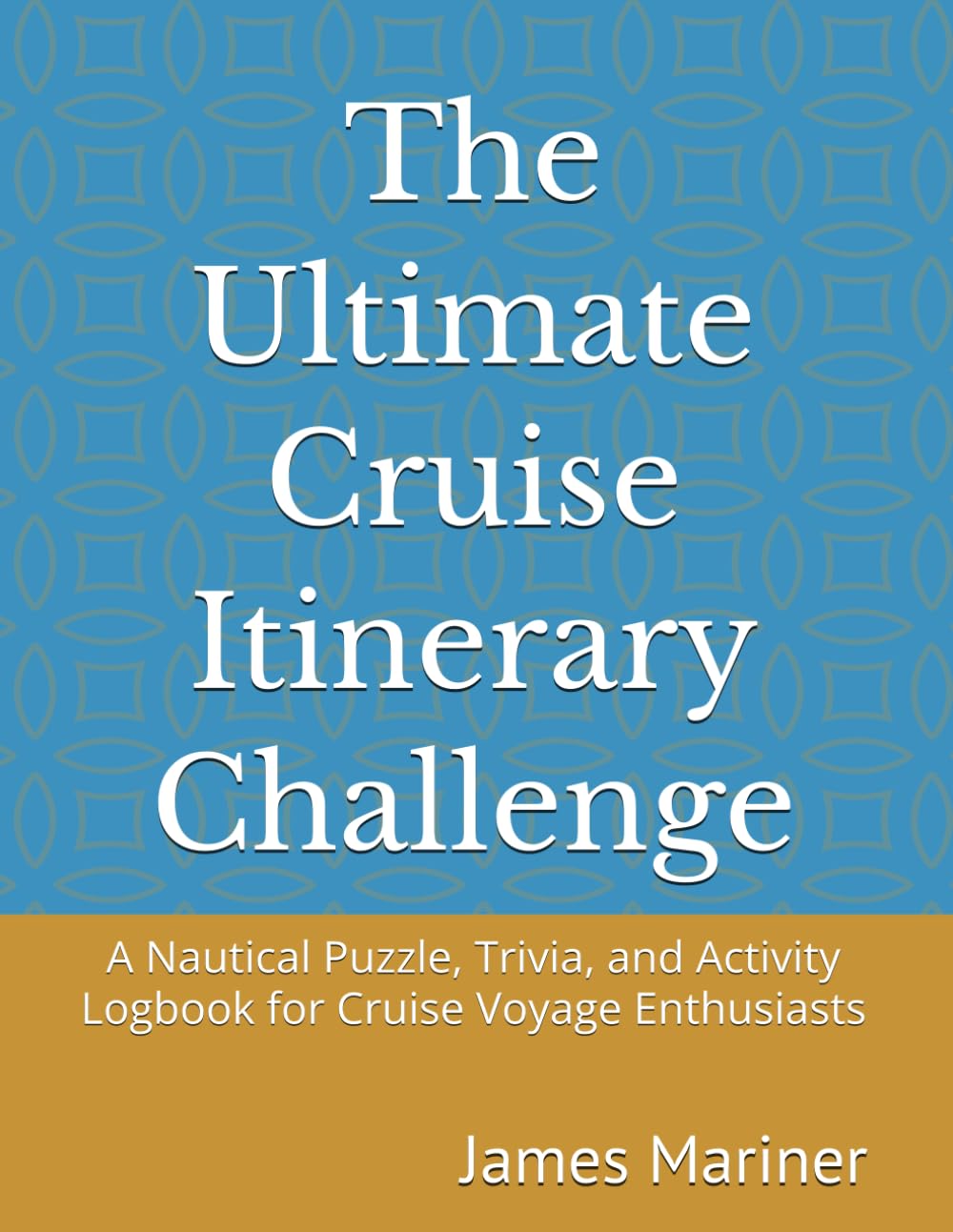 The Ultimate Cruise Itinerary Challenge: A Nautical Puzzle, Trivia, and Activity Logbook for Cruise Voyage Enthusiasts