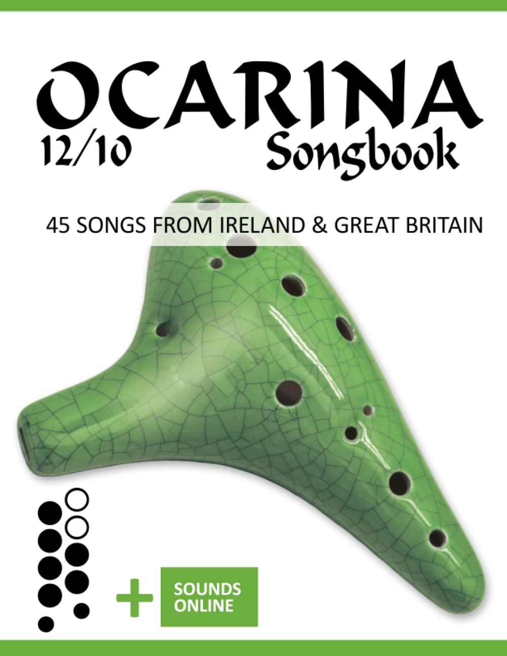 Ocarina 12/10 Songbook - 45 Songs from Ireland and Great Britain: + Sounds online (Okarina Songbooks)