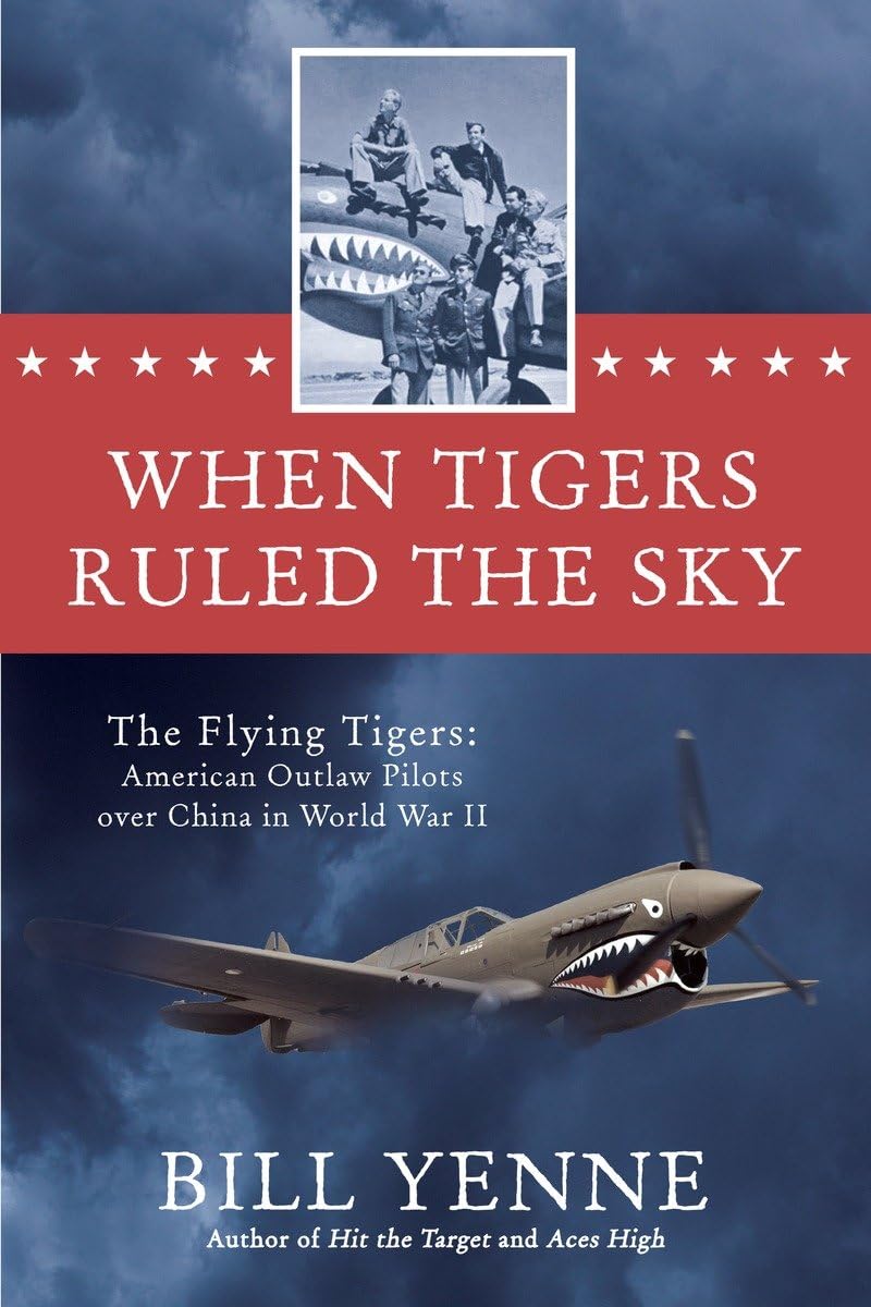 Buy When Tigers Ruled the Sky: The Flying Tigers: American Outlaw Pilots over China in World War II — BookShops.in
