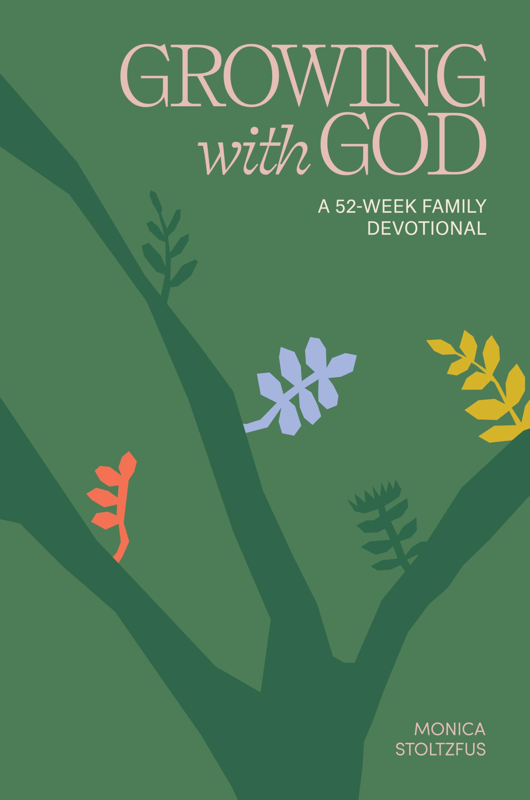 Growing with God: 52 Weeks of Bible Verses, Prayers, and Devotions