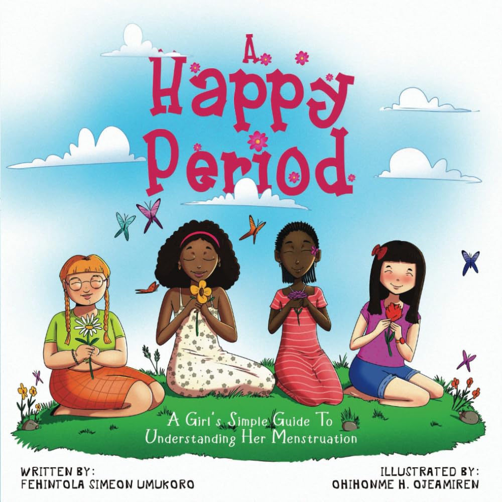 A Happy Period: A Girl s Simple Guide to Understanding Her Menstruation