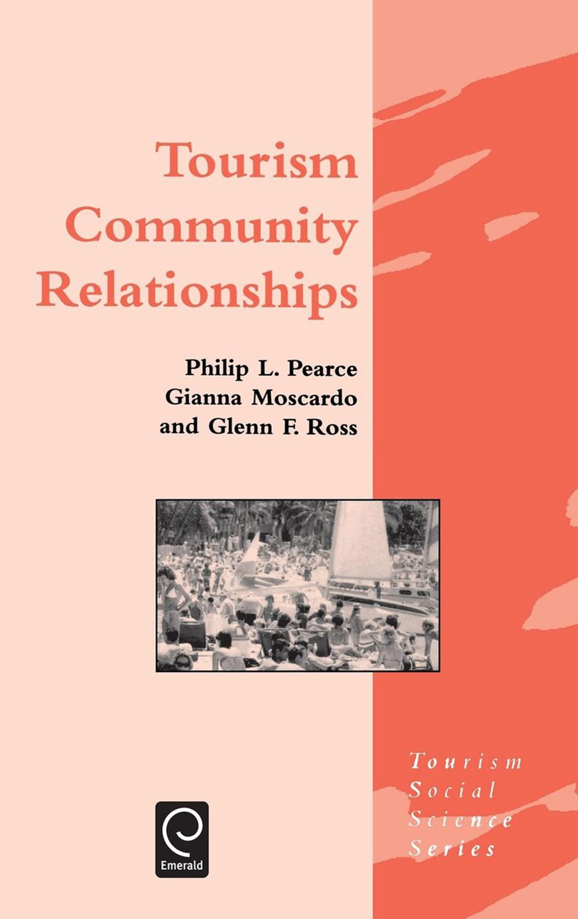 Tourism Community Relationships: 4 (Tourism Social Science Series, 4)