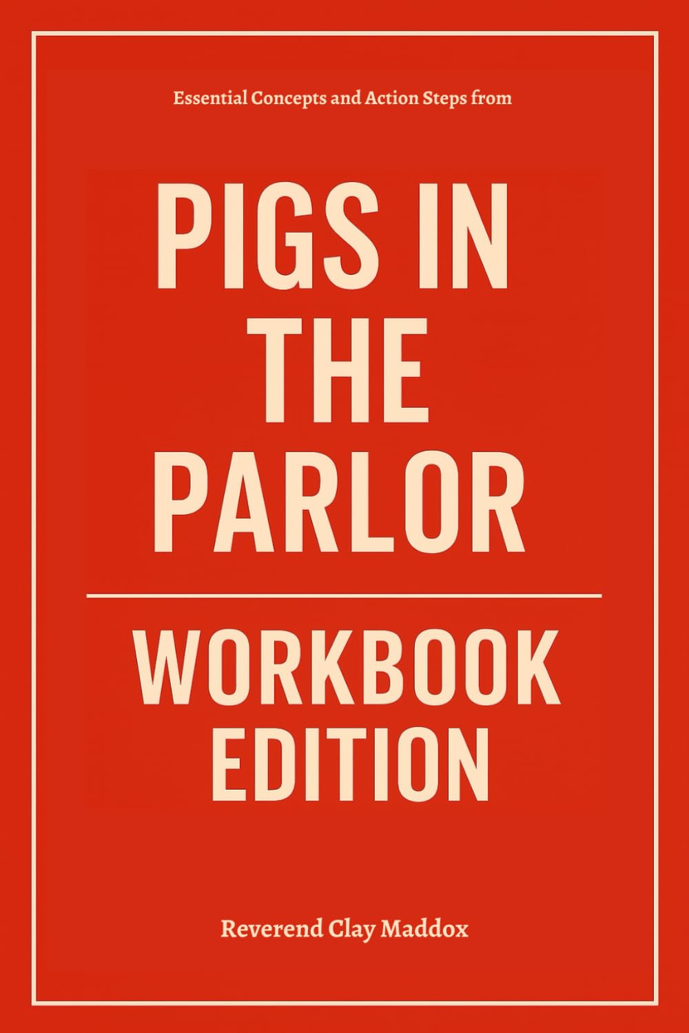 Essential Concepts and Action Steps from Pigs in the Parlor Workbook Edition: Leveraging Frank and Ida Mae's Teachings for Personal Success