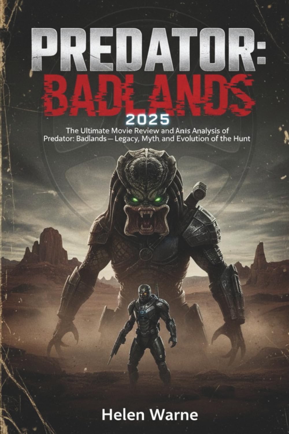 PREDATOR: BADLANDS 2025: The Ultimate Movie Review and Analysis of Predator: Badlands — Legacy, Myth, and Evolution of the Hunt