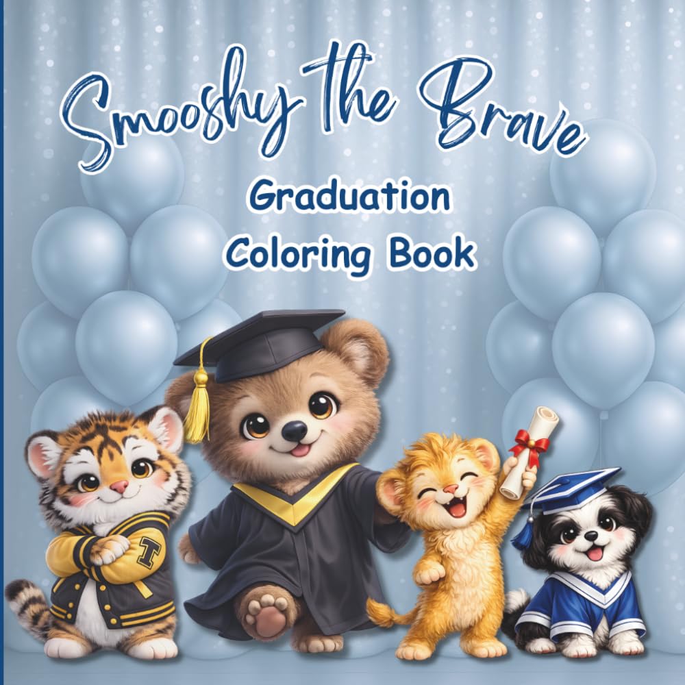 Smooshy the Brave Graduation Coloring Book: Graduation Coloring Pages for Kids Ages 4–8 | Cute Animals and Children with Caps, Gowns, and Celebration (The Smooshy Books Collection)