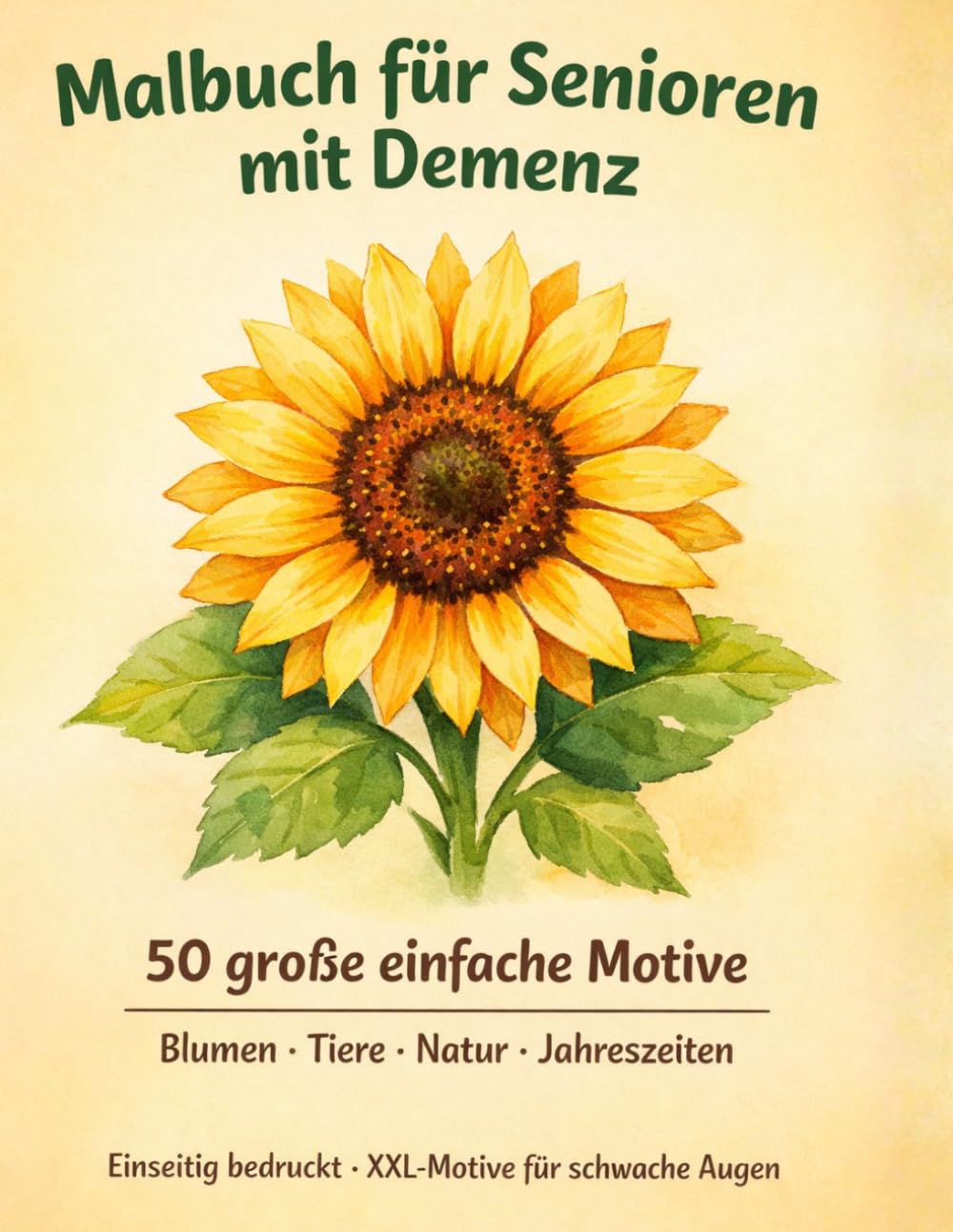 Malbuch für Senioren mit Demenz: 50 große einfache Motive mit dicken Linien – Blumen, Tiere, Natur und Jahreszeiten – Einseitig bedruckt, XXL-Motive für schwache Augen und zittrige Hände