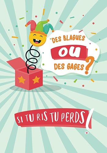 Des blagues ou des gages ? Si tu ris tu perds !: Livre de jeu avec des blagues et des défis pour enfants