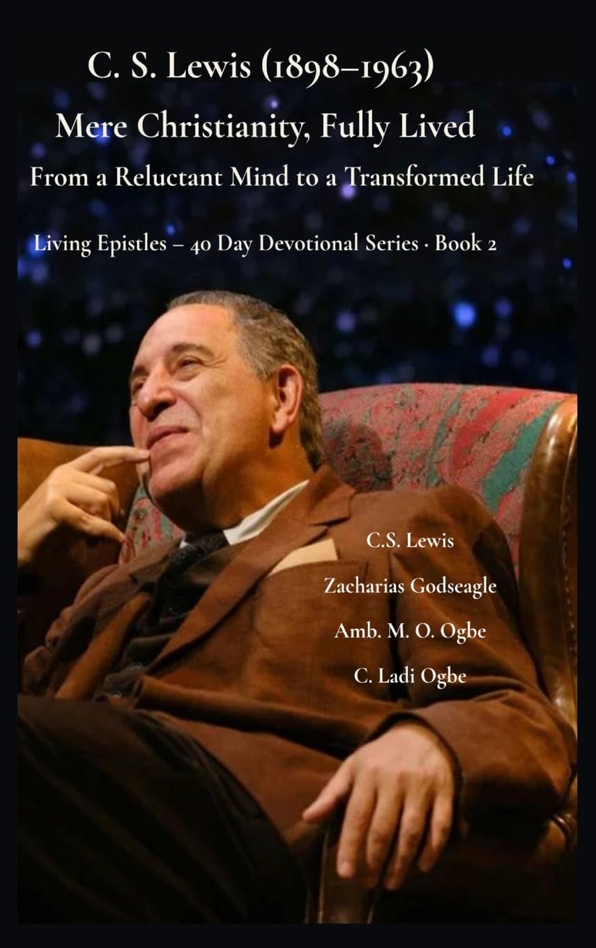 C. S. Lewis (1898-1963) -Mere Christianity, Fully Lived: From a Reluctant Mind to a Transformed Life: 2 (Living Epistles - 40 Day Devotional Seriesbook)