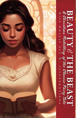 Beauty and the Beast: An On Fire Christian Retelling of the Classic Fairy Tale: 2