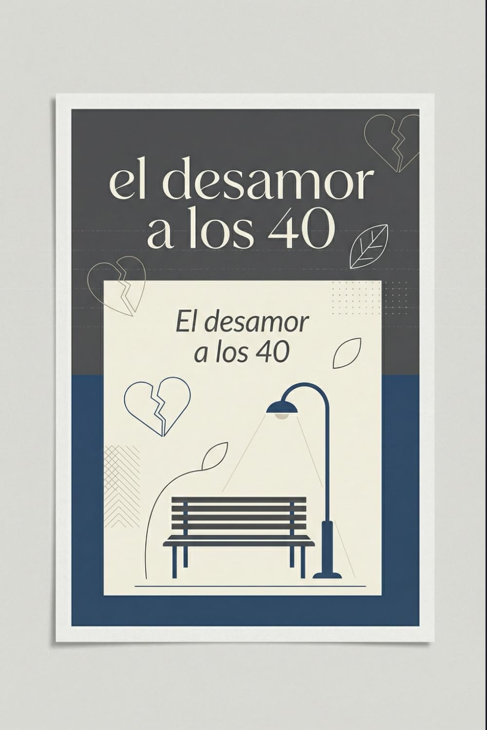 El desamor a los 40: Cómo sobrevivir, reinventarte y volver a reír cuando la vida te cambia el guion