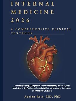 Internal Medicine 2026 A Comprehensive Clinical Textbook Pathophysiology, Diagnosis, Pharmacotherapy and Hospital Medicine - An Evidence-Based Guide for Physicians, Residents and Medical Students