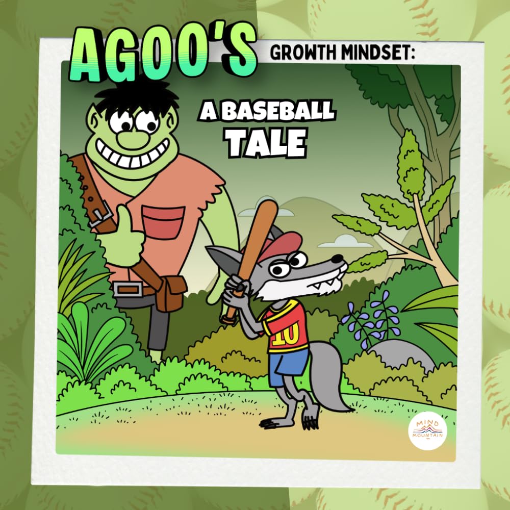 Agoo's Growth Mindset: A Baseball Tale: A Story, Song, and Mindful Game About Perseverance, Confidence, and Never Giving Up (Mind Mountain Adventures)