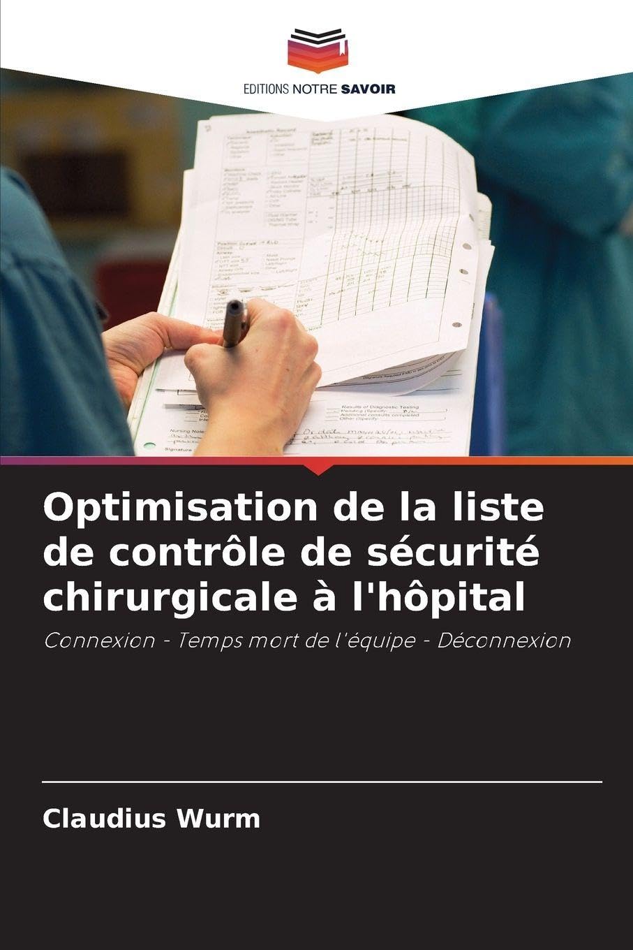 Optimisation de la liste de contrôle de sécurité chirurgicale à l'hôpital: Connexion - Temps mort de l'équipe - Déconnexion