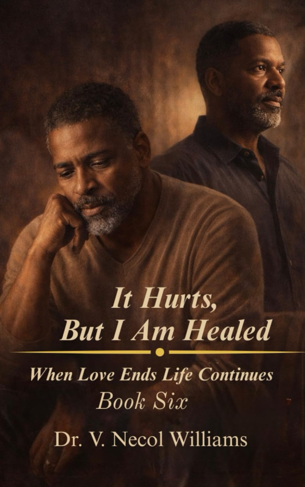 It Hurts, but I’m Healed: Book 6: When Love Ends, Life Continues