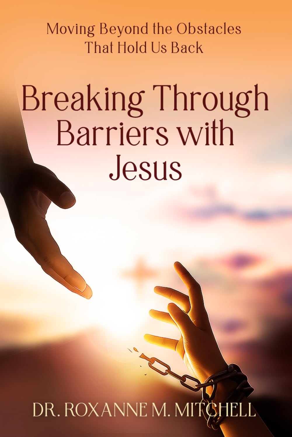Breaking Through Barriers with Jesus: Moving Beyond the Obstacles that Hold Us Back