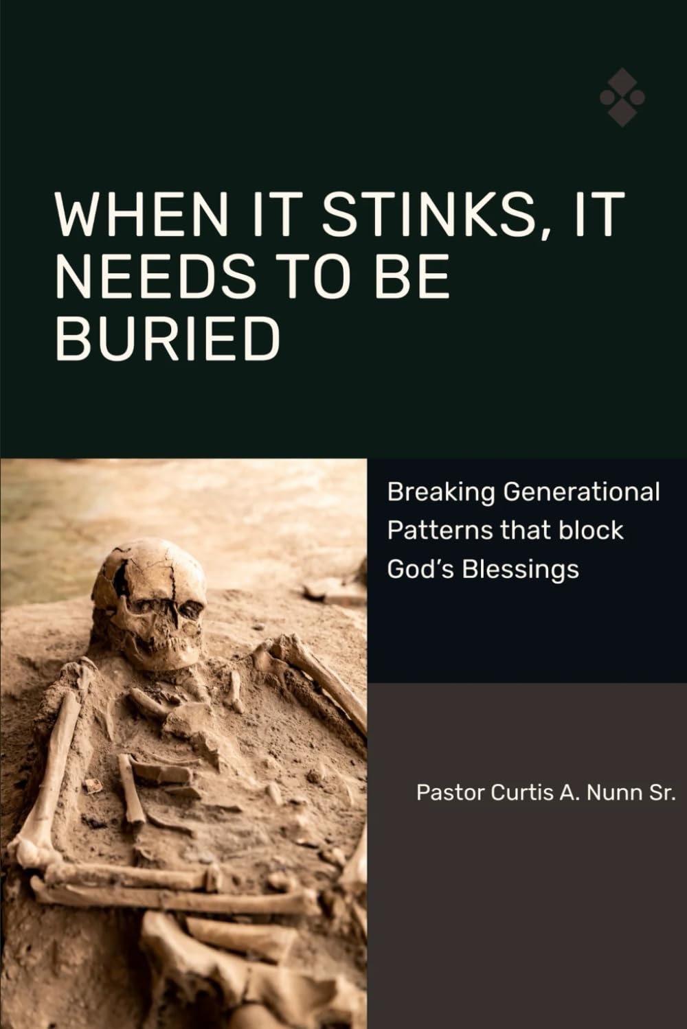 When It Stinks, It Needs To Be Buried: Breaking Generational Patterns that block God's Blessings