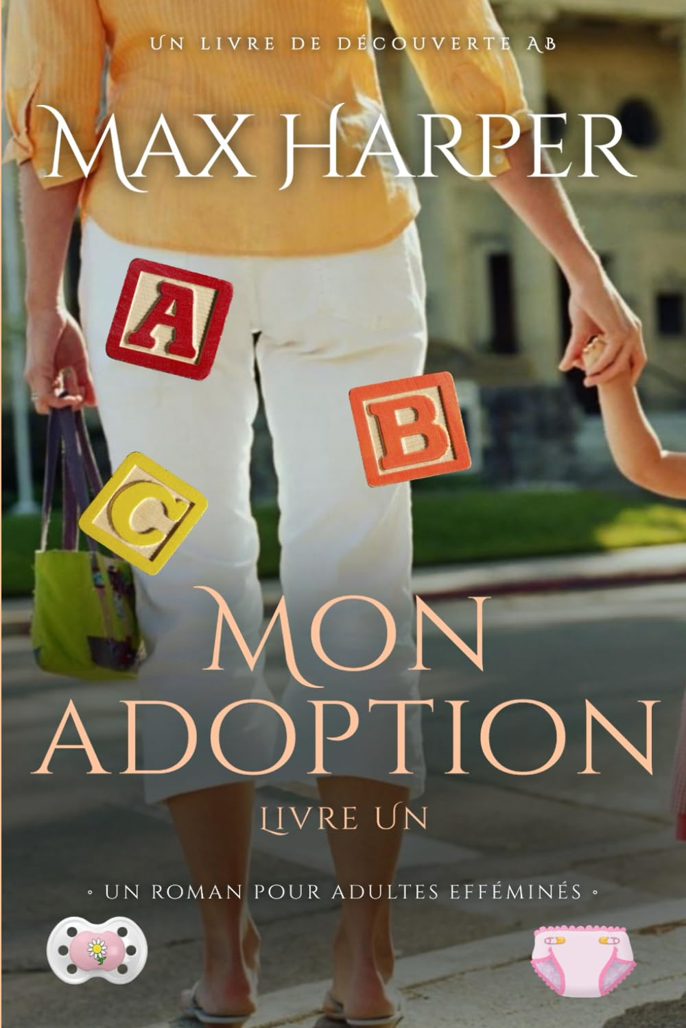 Mon adoption - Livre Un: Une histoire de couches pour bébé sissy ABDL