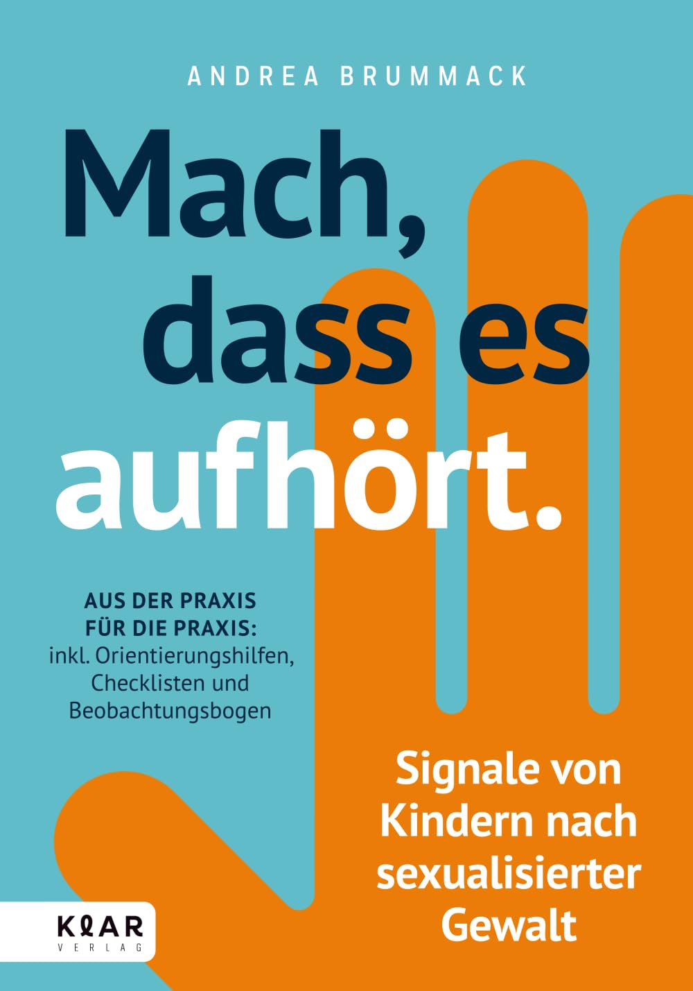 Mach, dass es aufhört: Signale von Kindern nach sexualisierter Gewalt
