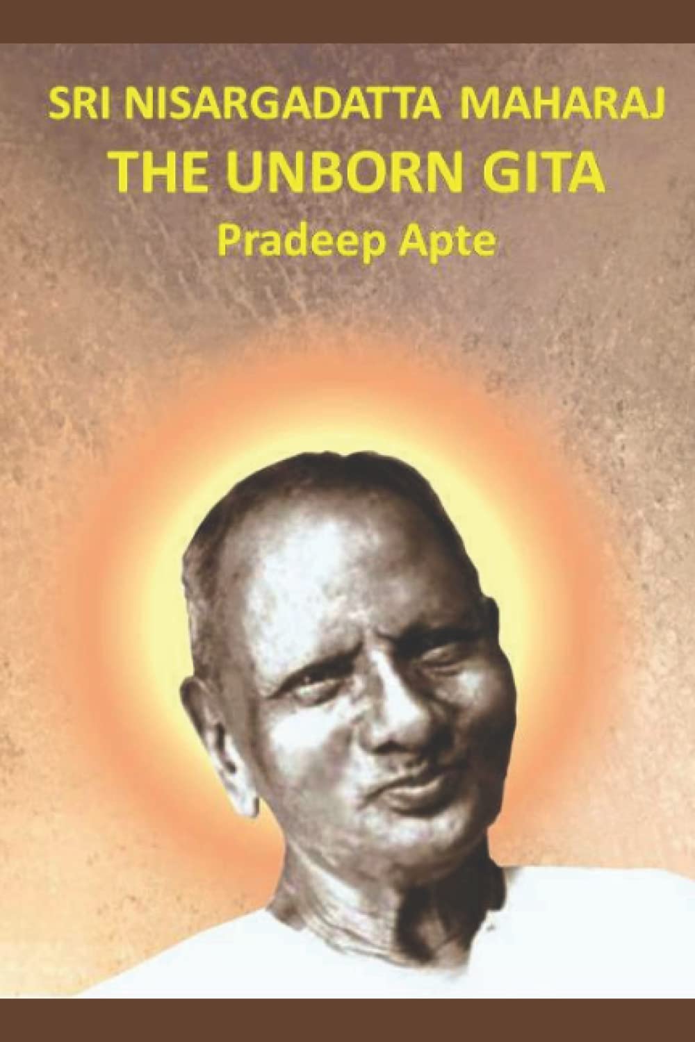 SRI NISARGADATTA MAHARAJ THE UNBORN GITA