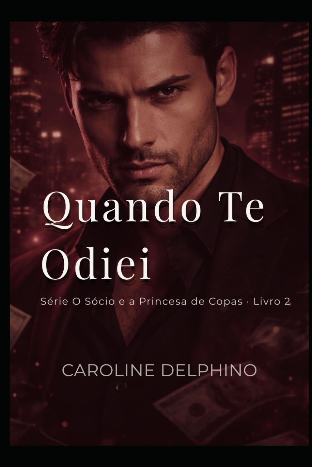 Quando Te Odiei: Vingança ou Amor? (Trilogia O Sócio e a Princesa de Copas)