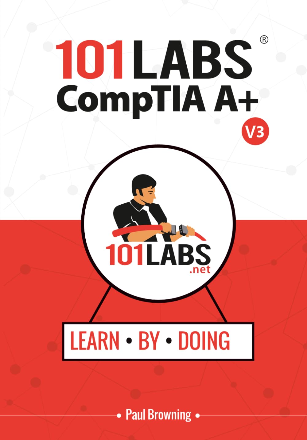 101 Labs - CompTIA A+: Hands-on Practice Labs for the 220-1201 and 220-1202 Exams