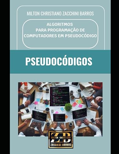 ALGORITIMOS PARA PROGRAMAÇÃO DE COMPUTADORES EM PSEUDOCÓDIGO: PSEUDOCÓDIGO (Portuguese Edition)