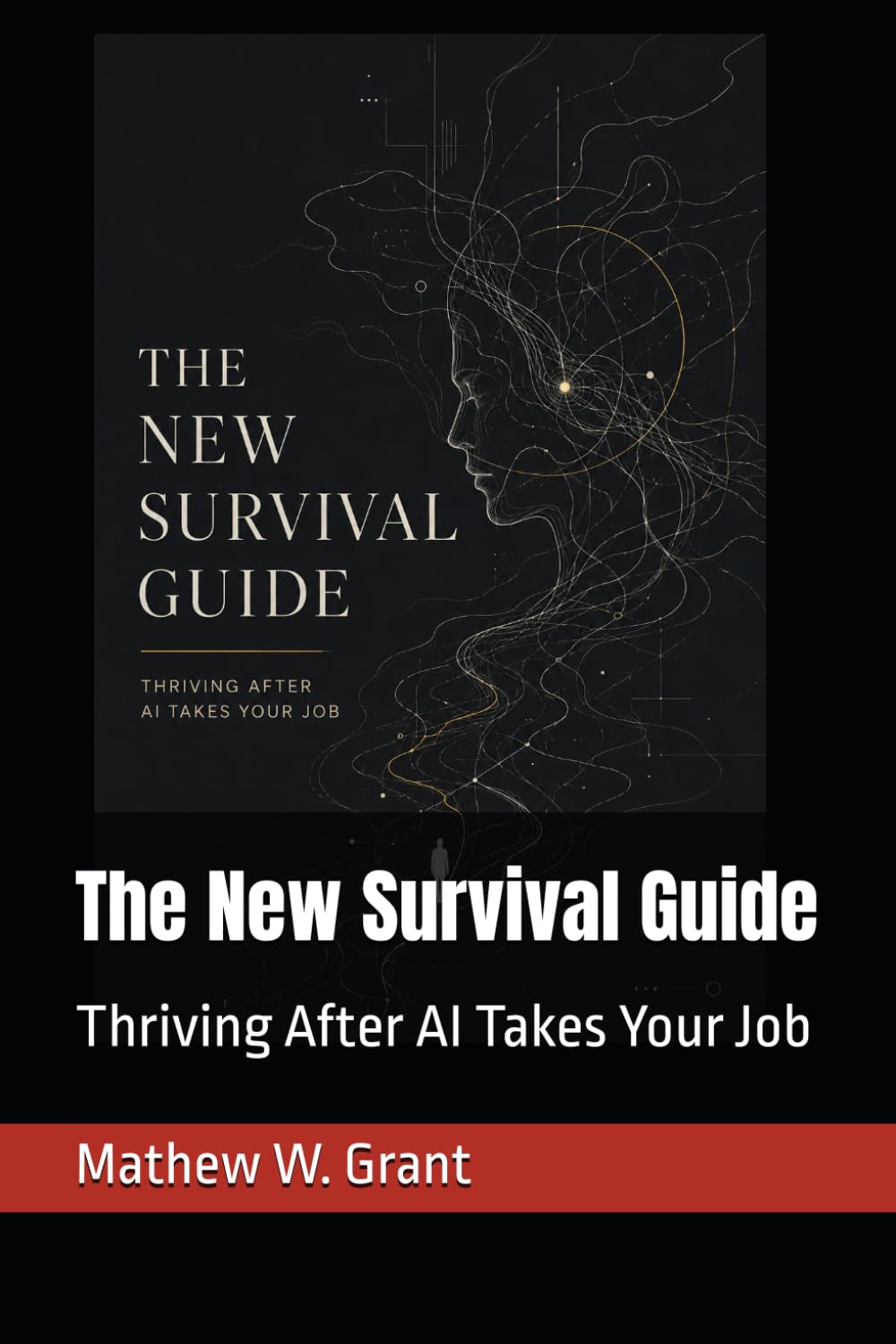 The New Survival Guide: Thriving After AI Takes Your Job