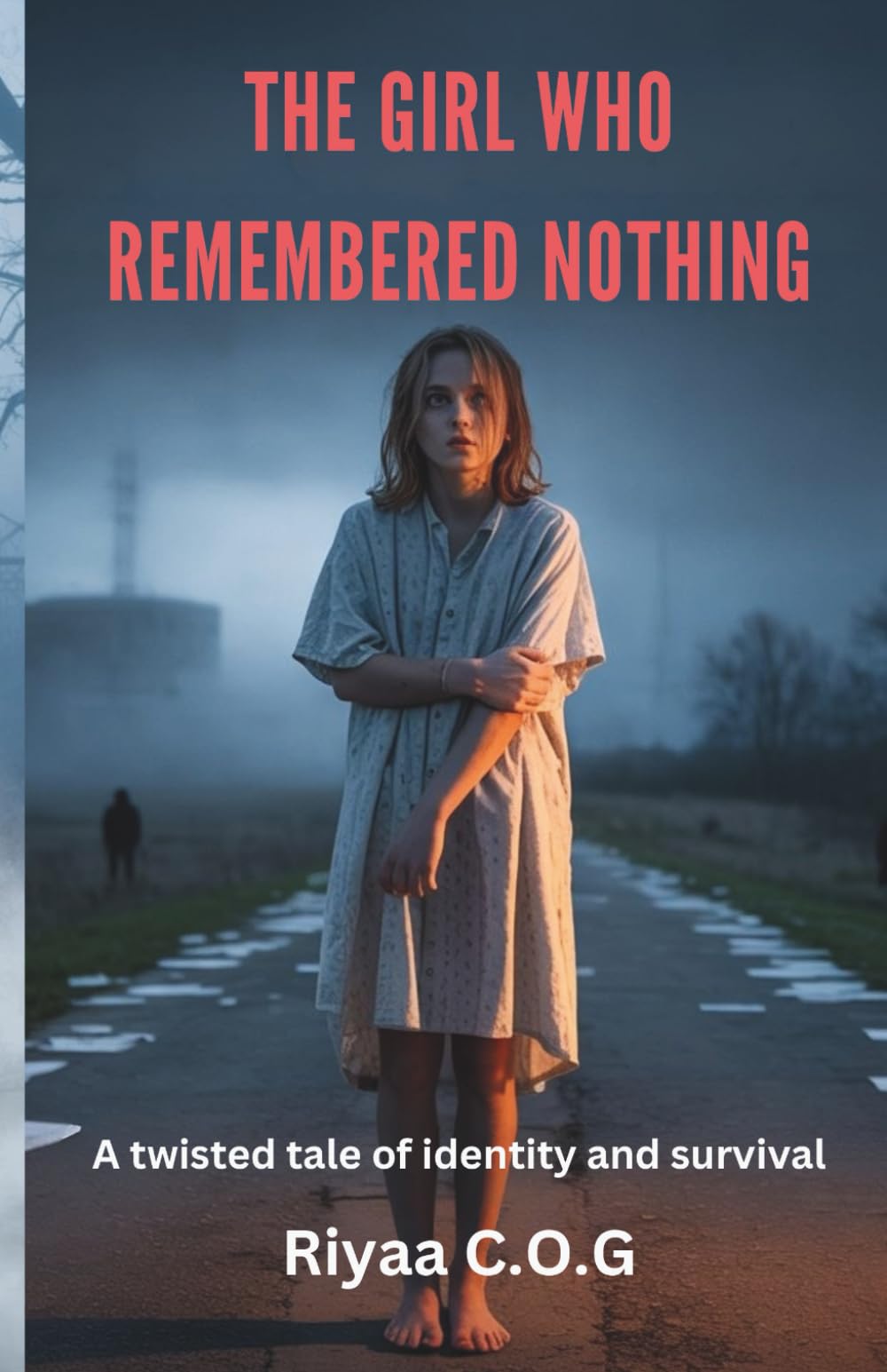 The Girl Who Remembered Nothing: A Twisted Tale of Identity and Survival