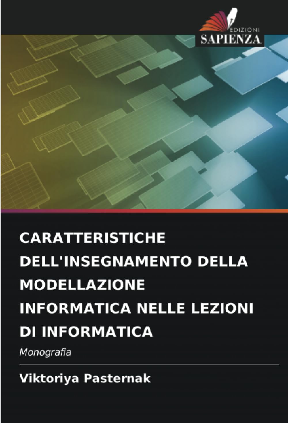 CARATTERISTICHE DELL'INSEGNAMENTO DELLA MODELLAZIONE INFORMATICA NELLE LEZIONI DI INFORMATICA: Monografia