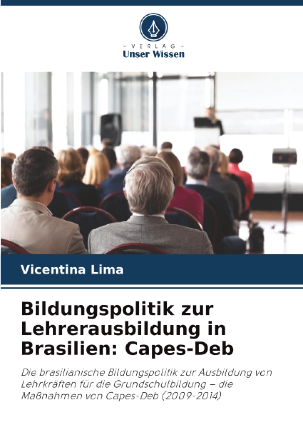Bildungspolitik zur Lehrerausbildung in Brasilien: Capes-Deb: Die brasilianische Bildungspolitik zur Ausbildung von Lehrkräften für die Grundschulbildung – die Maßnahmen von Capes-Deb (2009-2014)