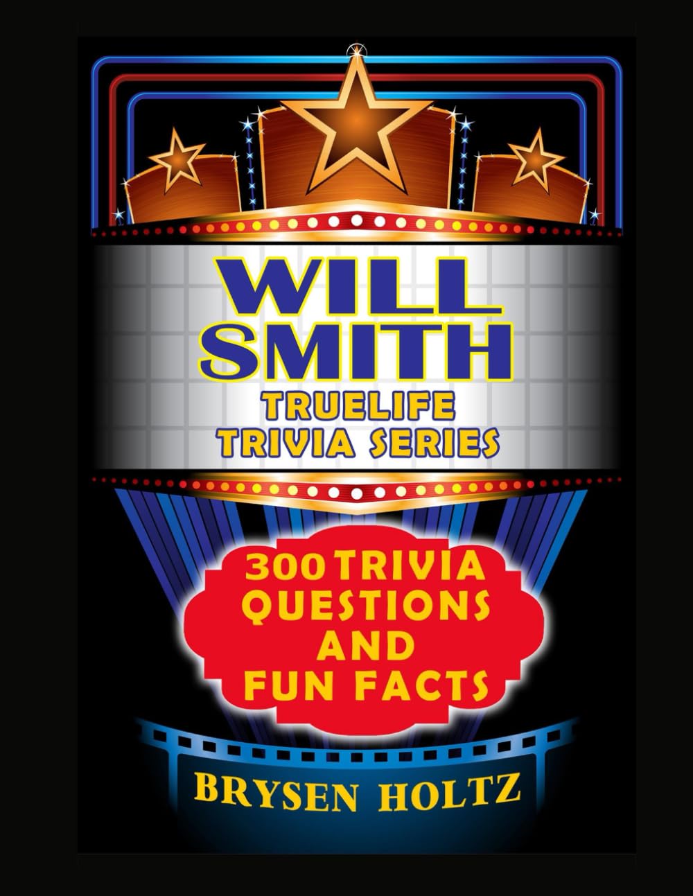 Truelife Trivia Will Smith: 300 Trivia Questions and Fun Facts (Truelife Trivia Series)
