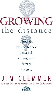 Growing the Distance: Timeless Principles for Personal, Career, and Family Success