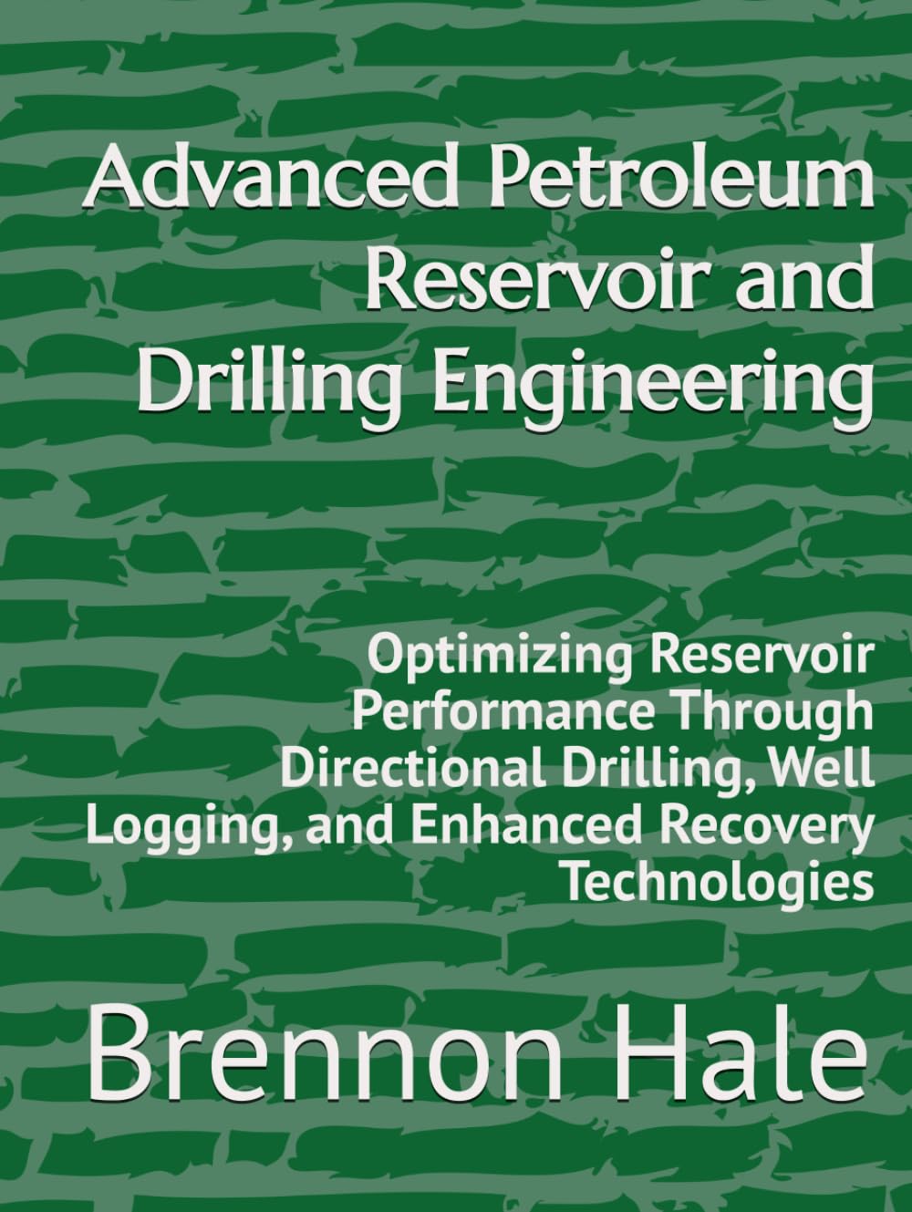 Advanced Petroleum Reservoir and Drilling Engineering: Optimizing Reservoir Performance Through Directional Drilling, Well Logging, and Enhanced Recovery Technologies