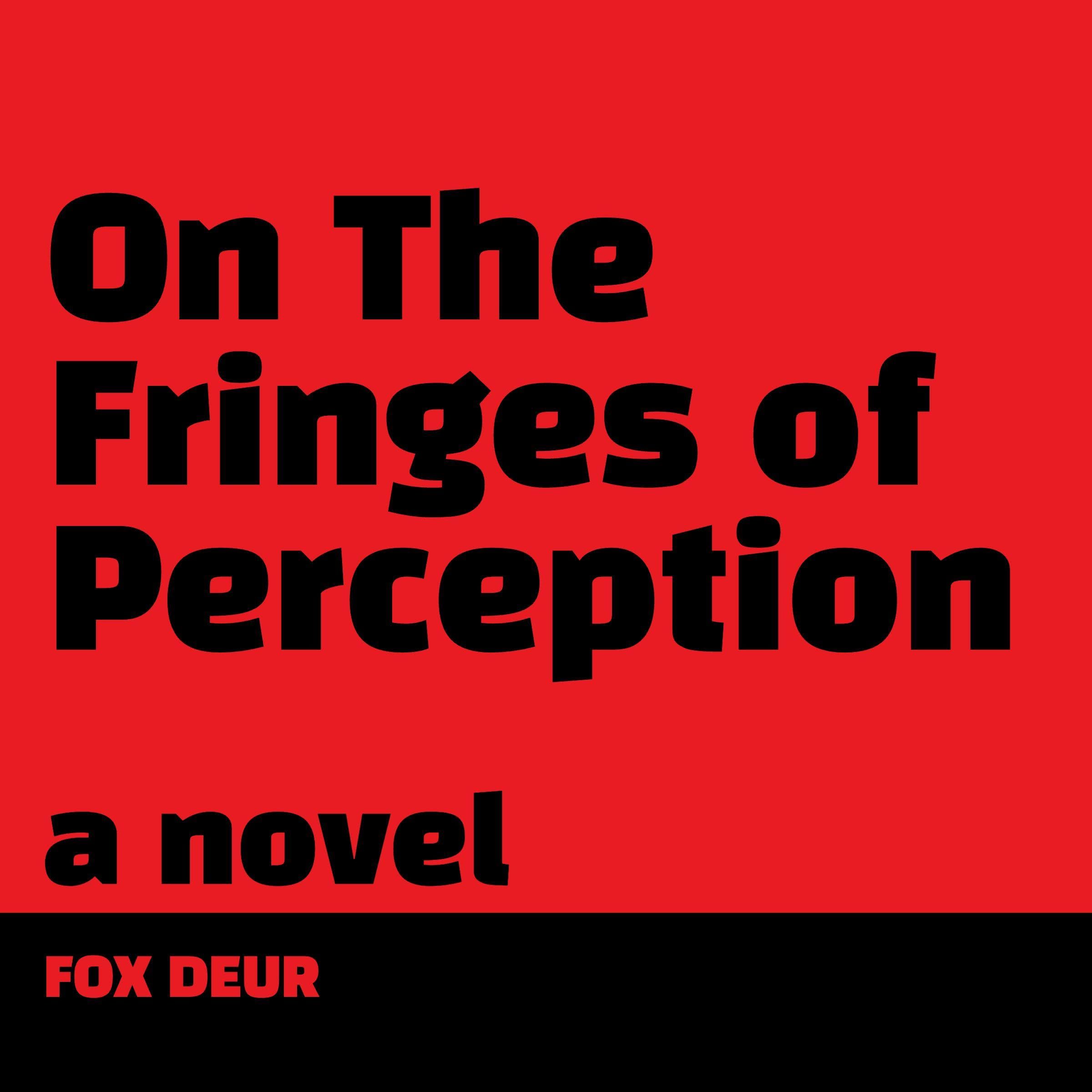 On the Fringes of Perception