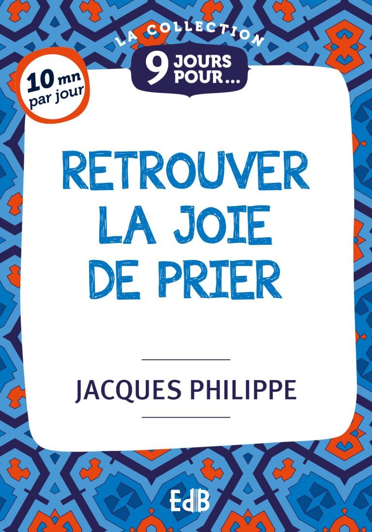 9 jours pour... Retrouver la joie de prier
