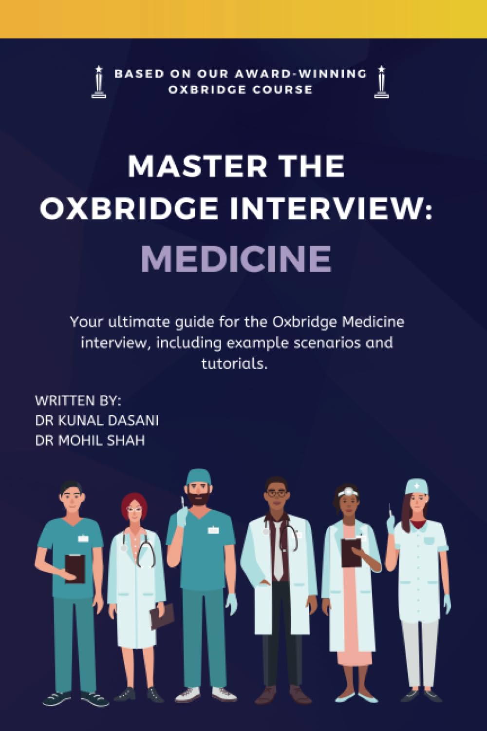 Master the Oxbridge Interview: Medicine: The Ultimate Oxbridge Medical Interview Guide