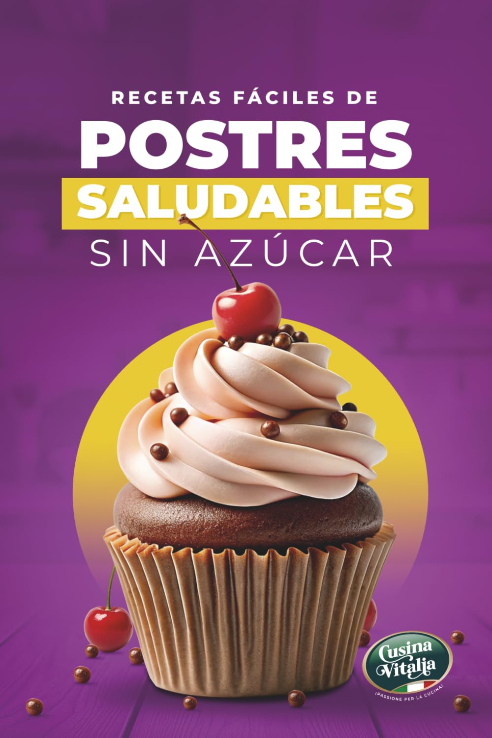 Recetas Fáciles de Postres Saludables Sin Azúcar: Recetas Dulces Sin Azúcar Añadido con Ingredientes Simples y Técnicas Fáciles de Seguir