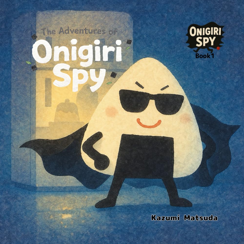The Adventures of Onigiri Spy: A Little Kindness Hero Story