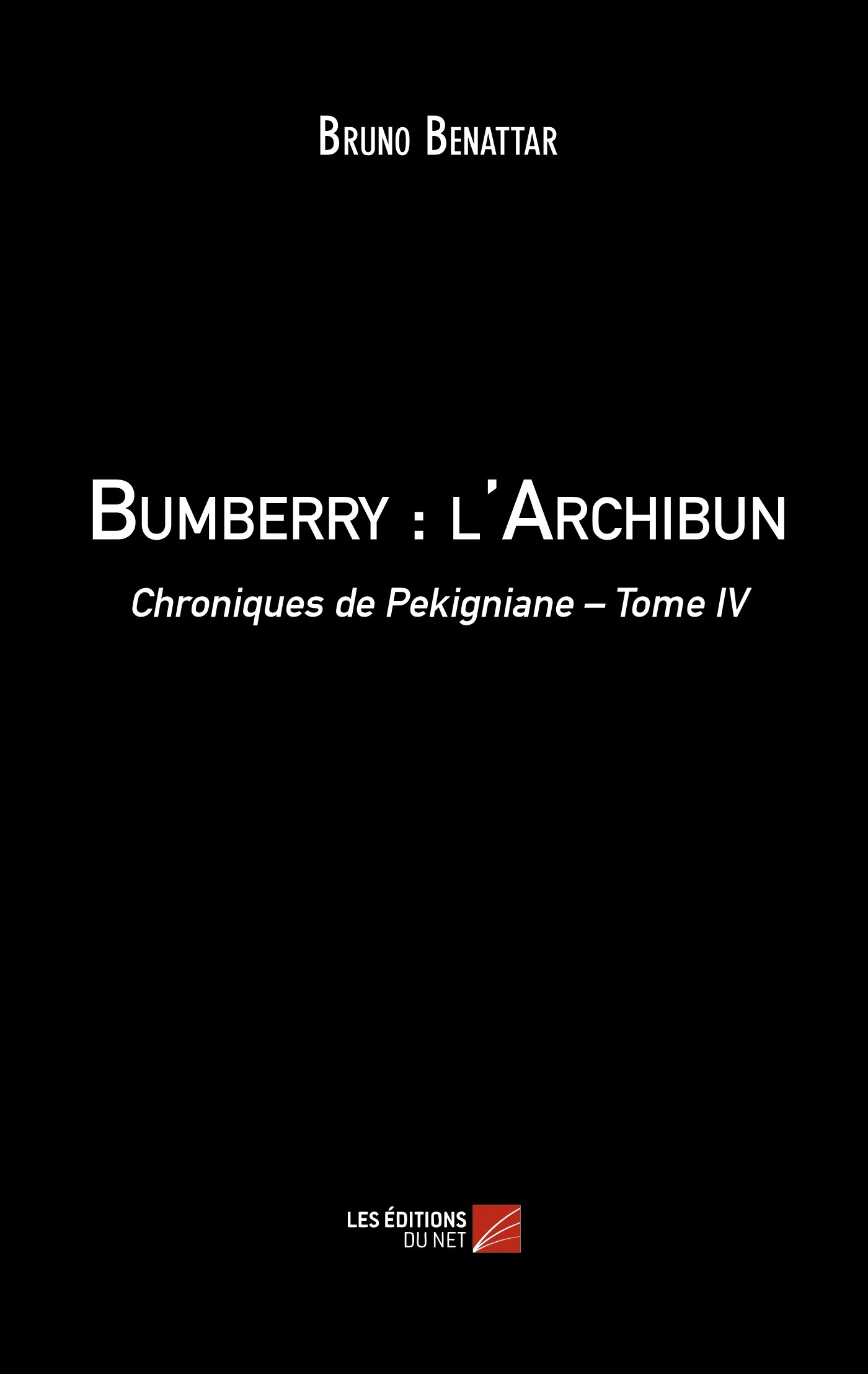 Bumberry : l'Archibun: Chroniques de Pekigniane – Tome IV (French Edition)