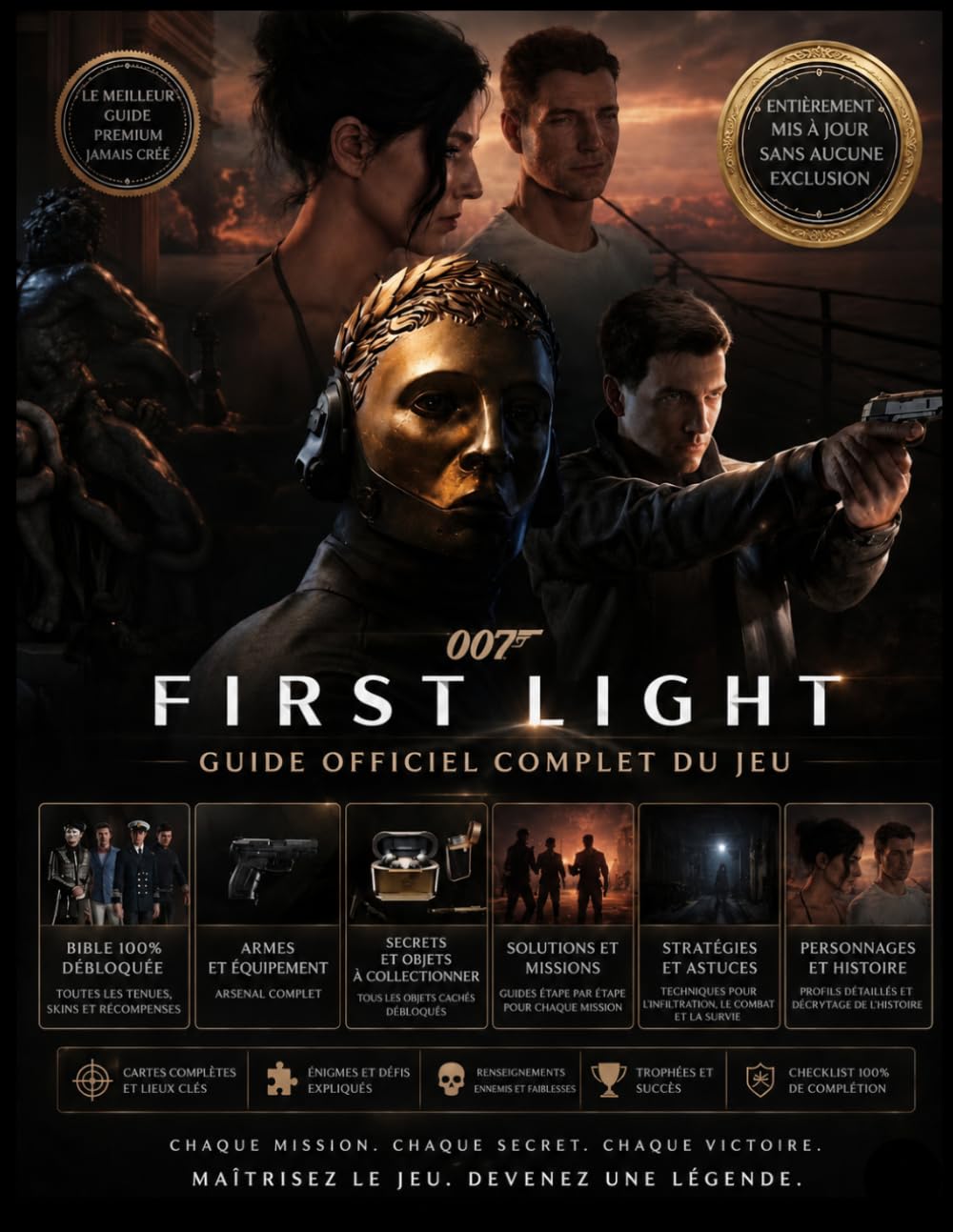 007 FIRST LIGHT: GUIDE OFFICIEL COMPLET DU JEU Maîtrisez chaque mission avec des guides détaillés, des secrets cachés et des stratégies pour tous les niveaux de compétence