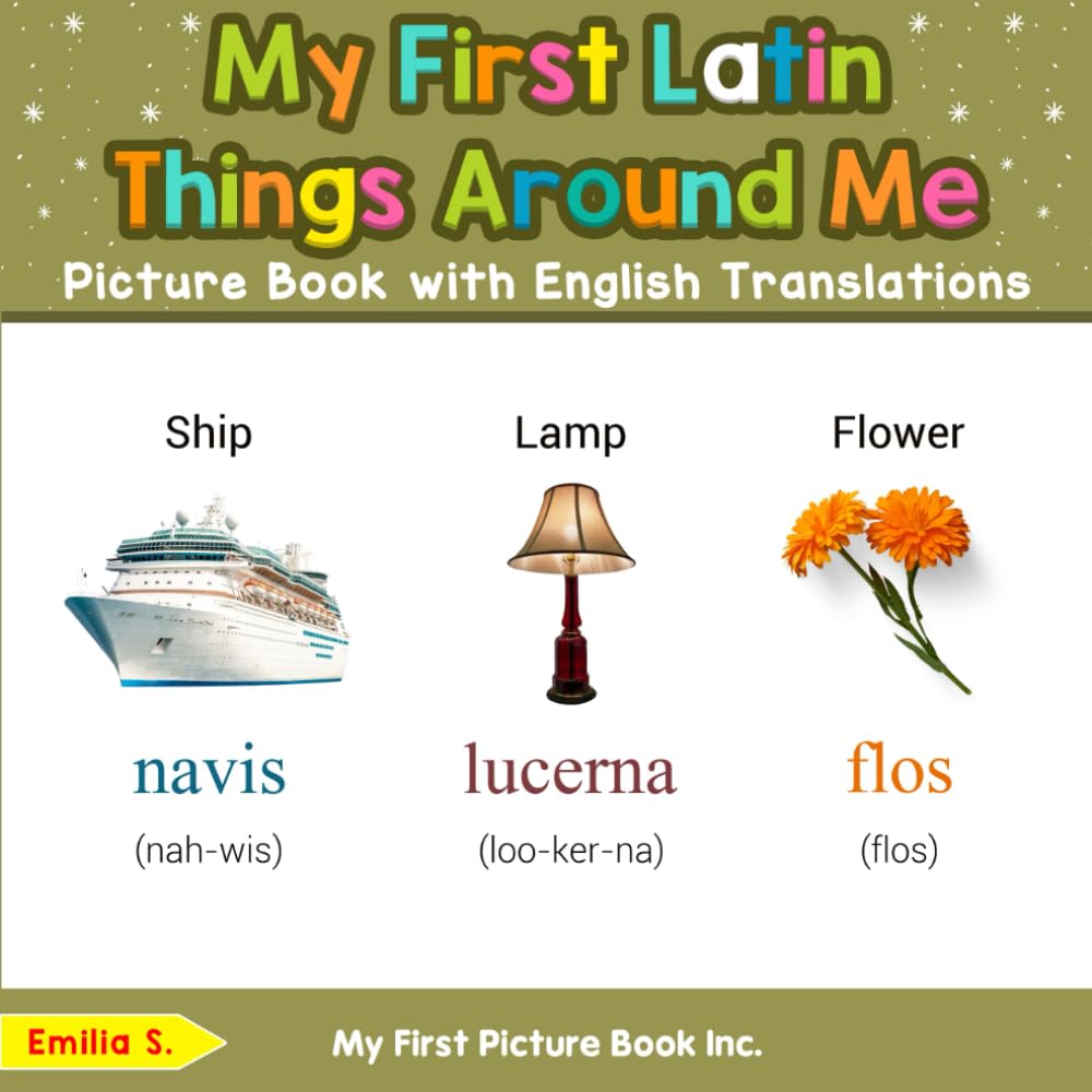 My First Latin Things Around Me Picture Book with English Translations (Teach & Learn Basic Latin words for Children)