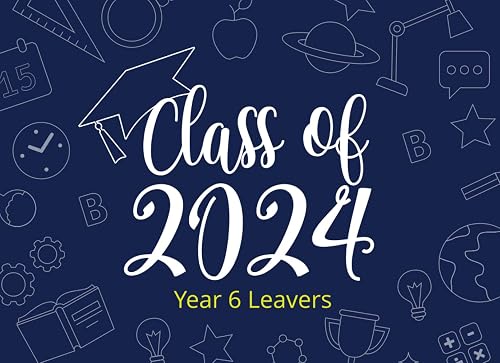 Class Of 2024 Autograph Book: Year 6 Leavers Book To Celebrate Leaving Primary School