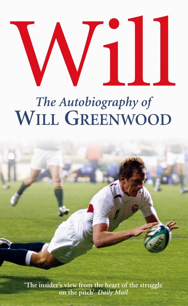 Will: The Autobiography of Will Greenwood - Greenwood, Will