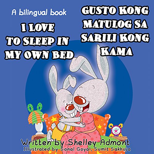 I Love to Sleep in My Own Bed- Gusto Kong Matulog Sa Sarili Kong Kama: English Tagalog Bilingual