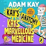 Cover of Kay's Anatomy &amp; Kay's Marvellous Medicine