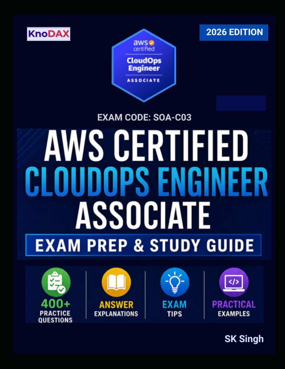 AWS Certified CloudOps Engineer – Associate Exam Prep and Study Guide: 400+ Practice Questions with Answer Explanations | Exam Tips & Lab Exercises | Comprehensive Coverage of All Domains
