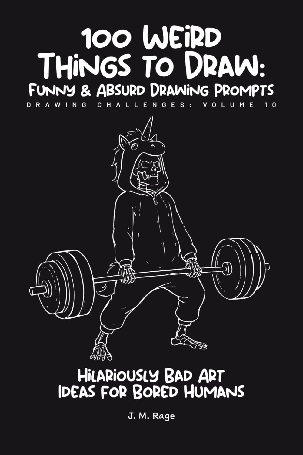 100 Funny & Absurd Sketchbook Challenges: Drawing Prompts for Adults: Hilarious Art Ideas for Creativity Without Judgment (Brain Rot Sketchbook)