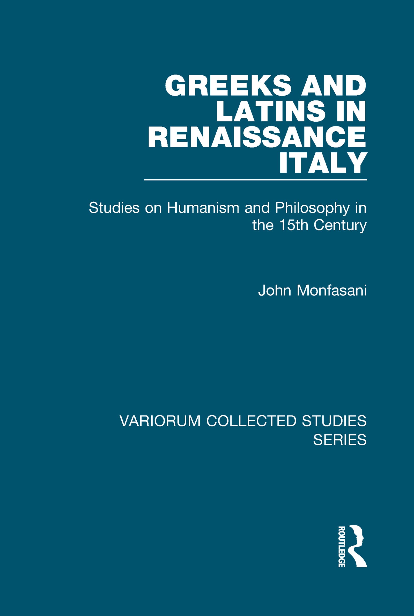 Buy Greeks And Latins In Renaissance Italy: Studies On Humanism And Philosophy In The 15th Century (Variorum Collected Studies Series, 801) — BookShops.in