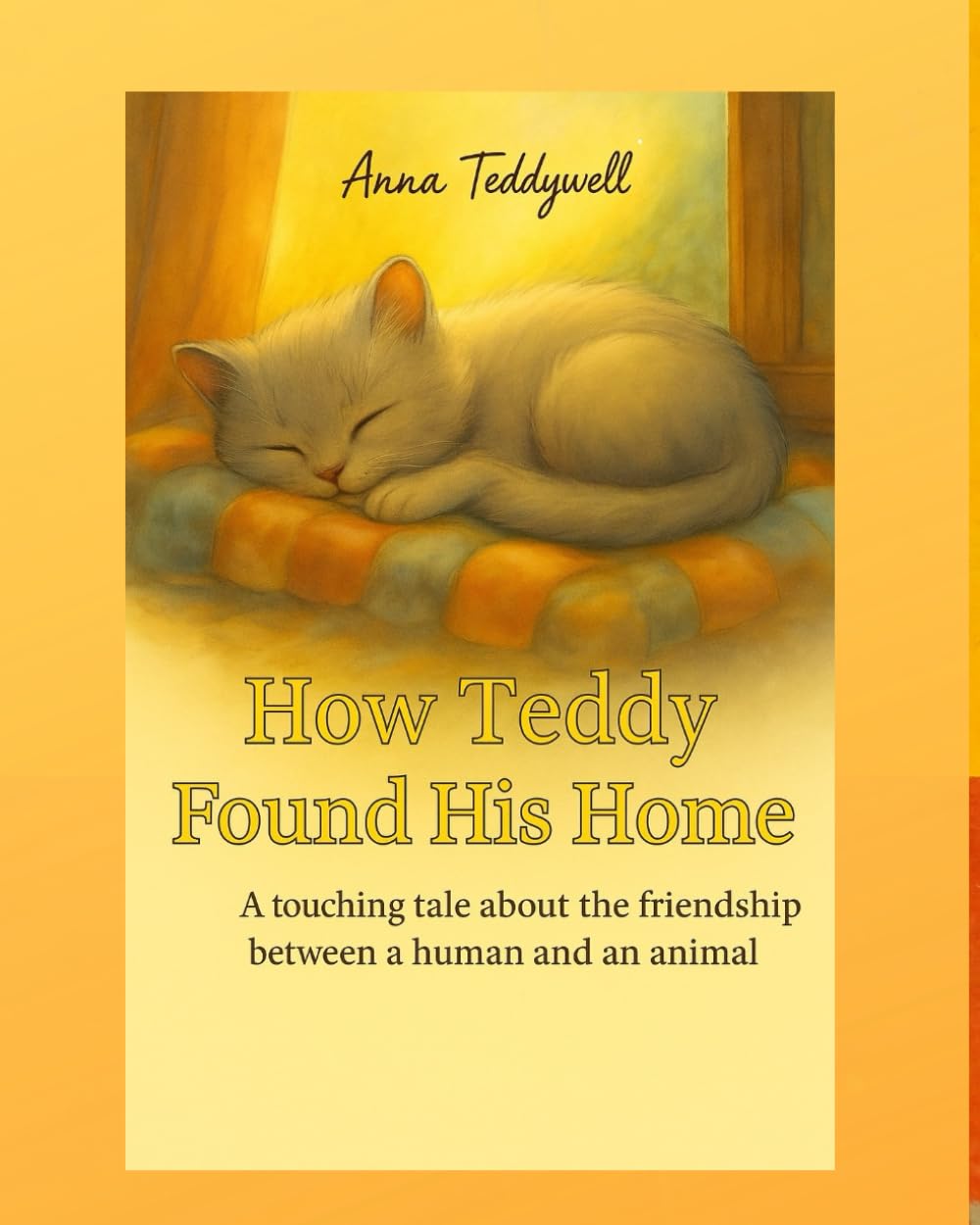 How Teddy Found His Home: A heartwarming story about friendship, hope, and finding a family.
